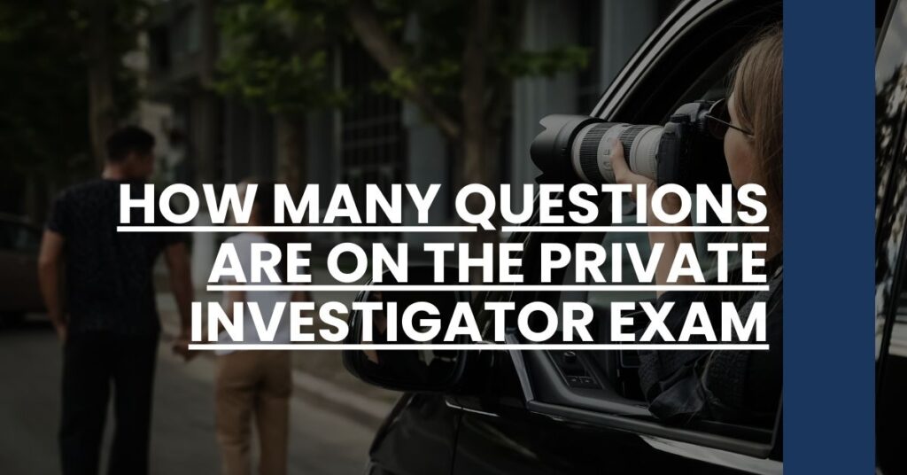 How Many Questions Are on the Private Investigator Exam Feature Image